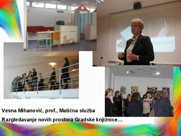 Vesna Mihanović, prof. , Matična služba Razgledavanje novih prostora Gradske knjižnice… 