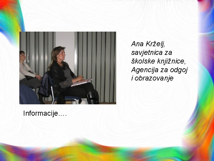 Ana Krželj, savjetnica za školske knjižnice, Agencija za odgoj i obrazovanje Informacije…. 