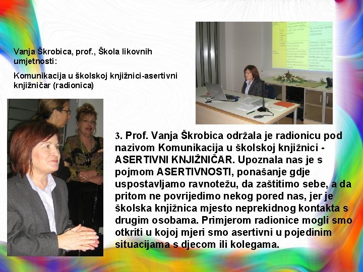Vanja Škrobica, prof. , Škola likovnih umjetnosti: Komunikacija u školskoj knjižnici-asertivni knjižničar (radionica) 3.