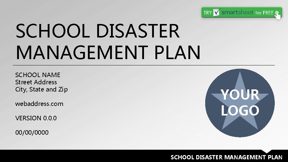 SCHOOL DISASTER MANAGEMENT PLAN SCHOOL NAME Street Address City, State and Zip webaddress. com
