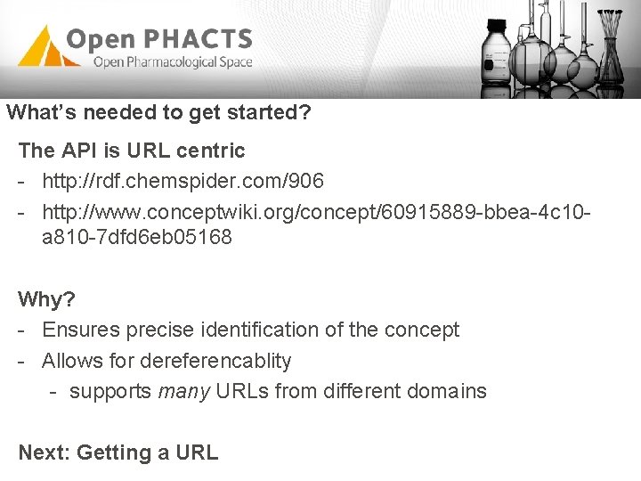 What’s needed to get started? The API is URL centric - http: //rdf. chemspider. What’s needed to get started? The API is URL centric - http: //rdf. chemspider.