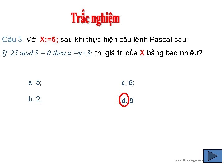Câu 3. Với X: =5; sau khi thực hiện câu lệnh Pascal sau: If