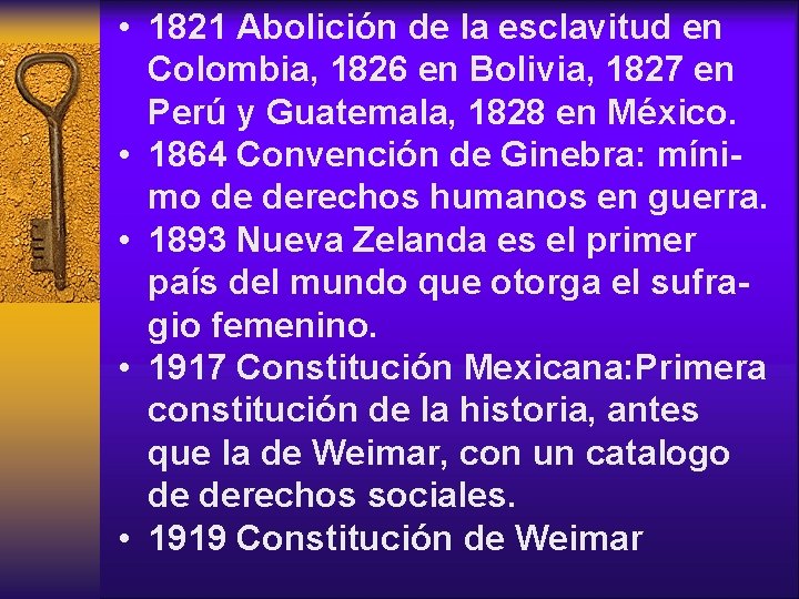  • 1821 Abolición de la esclavitud en Colombia, 1826 en Bolivia, 1827 en