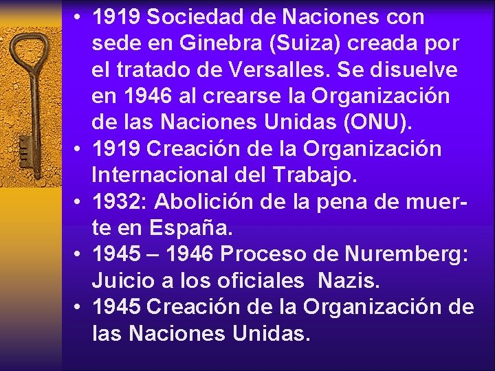  • 1919 Sociedad de Naciones con sede en Ginebra (Suiza) creada por el