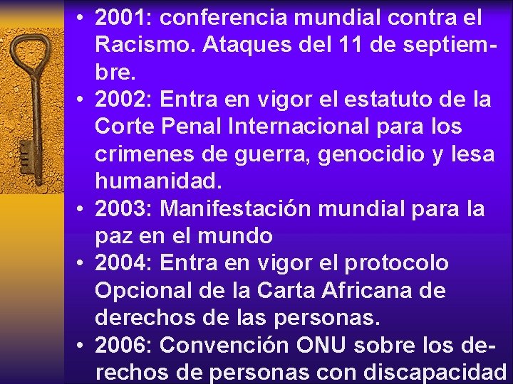  • 2001: conferencia mundial contra el Racismo. Ataques del 11 de septiembre. •