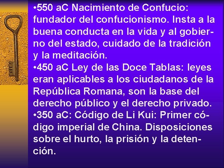  • 550 a. C Nacimiento de Confucio: fundador del confucionismo. Insta a la