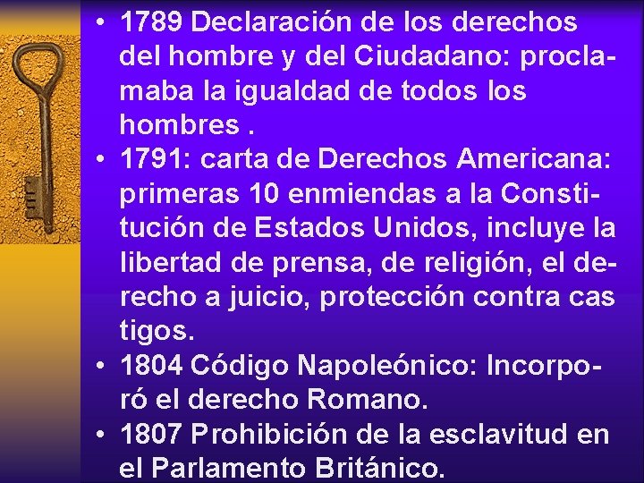  • 1789 Declaración de los derechos del hombre y del Ciudadano: proclamaba la