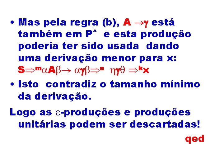  • Mas pela regra (b), A está também em P^ e esta produção