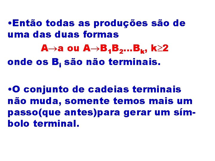  • Então todas as produções são de uma das duas formas A a