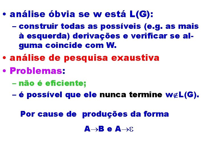  • análise óbvia se w está L(G): – construir todas as possíveis (e.
