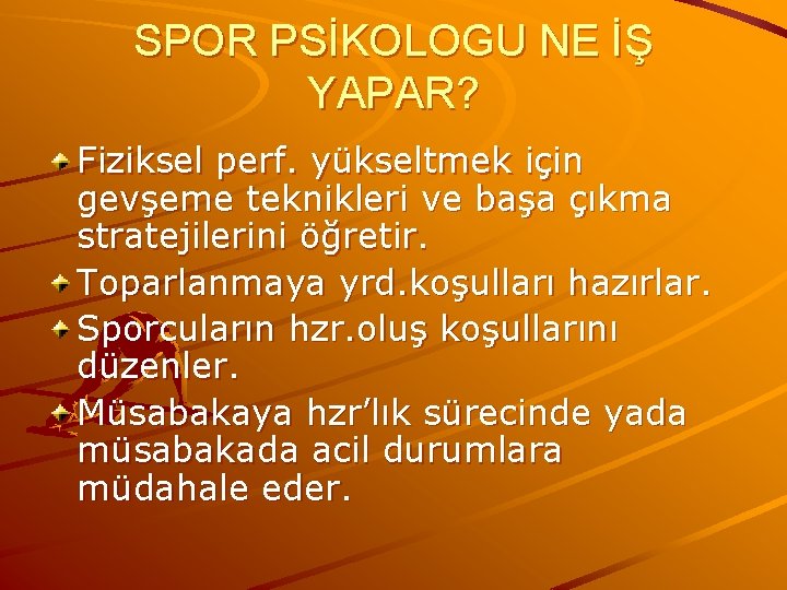 SPOR PSİKOLOGU NE İŞ YAPAR? Fiziksel perf. yükseltmek için gevşeme teknikleri ve başa çıkma