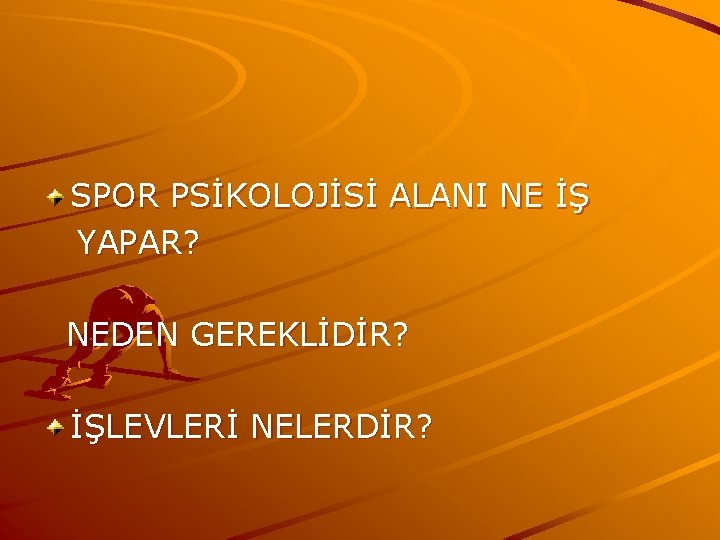 SPOR PSİKOLOJİSİ ALANI NE İŞ YAPAR? NEDEN GEREKLİDİR? İŞLEVLERİ NELERDİR? 