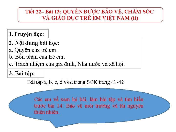 Tiết 22– Bài 13: QUYỀN ĐƯỢC BẢO VỆ, CHĂM SÓC VÀ GIÁO DỤC TRẺ