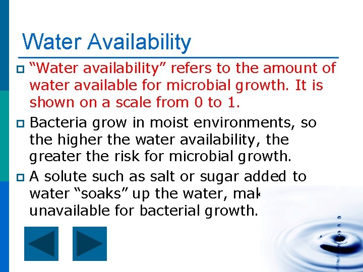 Water Availability “Water availability” refers to the amount of water available for microbial growth.
