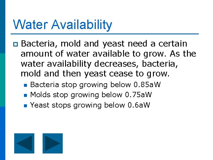 Water Availability p Bacteria, mold and yeast need a certain amount of water available