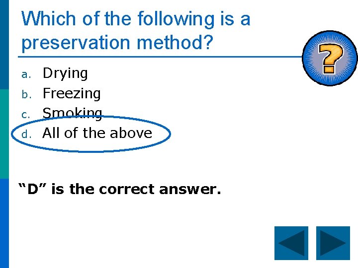 Which of the following is a preservation method? a. b. c. d. Drying Freezing