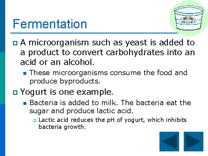 Fermentation p A microorganism such as yeast is added to a product to convert