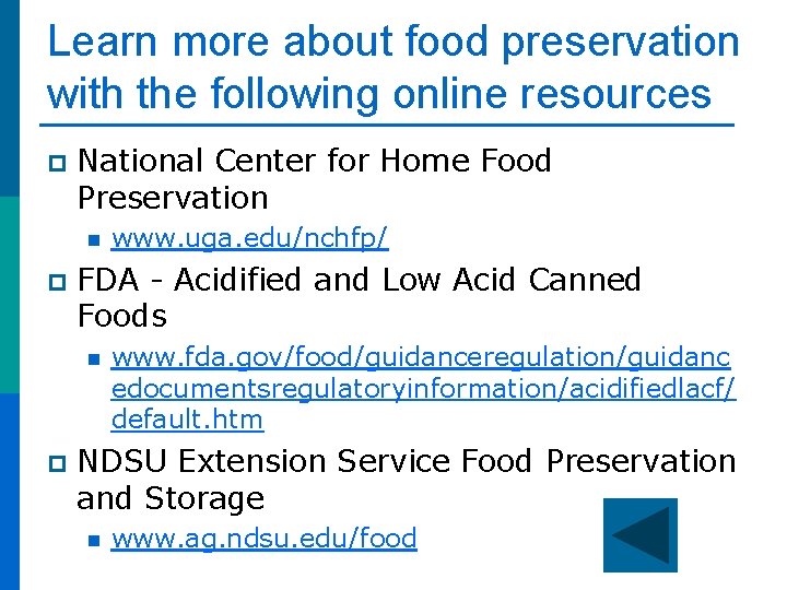 Learn more about food preservation with the following online resources p National Center for