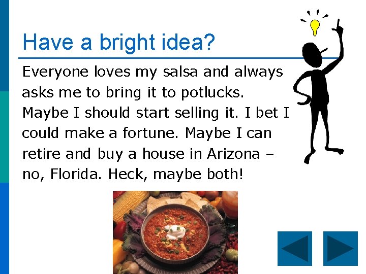 Have a bright idea? Everyone loves my salsa and always asks me to bring