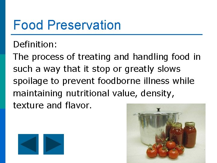 Food Preservation Definition: The process of treating and handling food in such a way