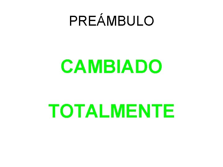 PREÁMBULO CAMBIADO TOTALMENTE 