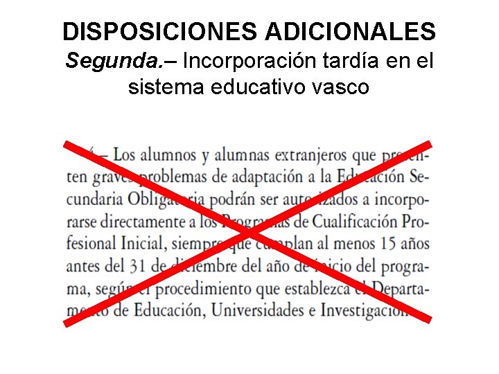 DISPOSICIONES ADICIONALES Segunda. – Incorporación tardía en el sistema educativo vasco 