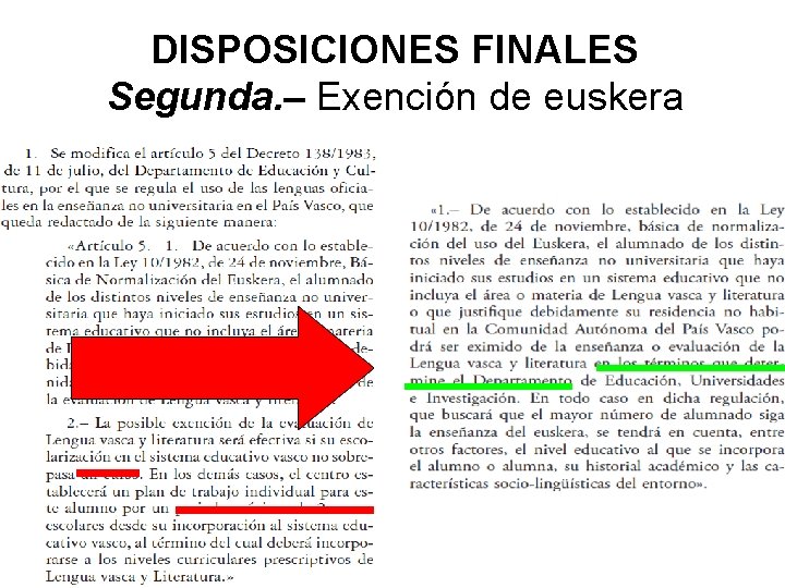 DISPOSICIONES FINALES Segunda. – Exención de euskera 