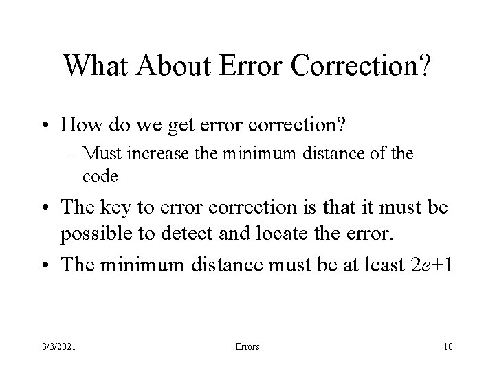 What About Error Correction? • How do we get error correction? – Must increase