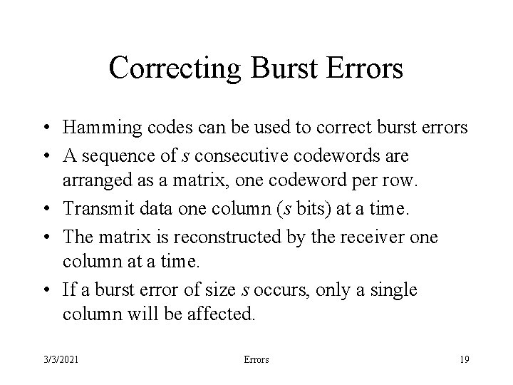 Correcting Burst Errors • Hamming codes can be used to correct burst errors •