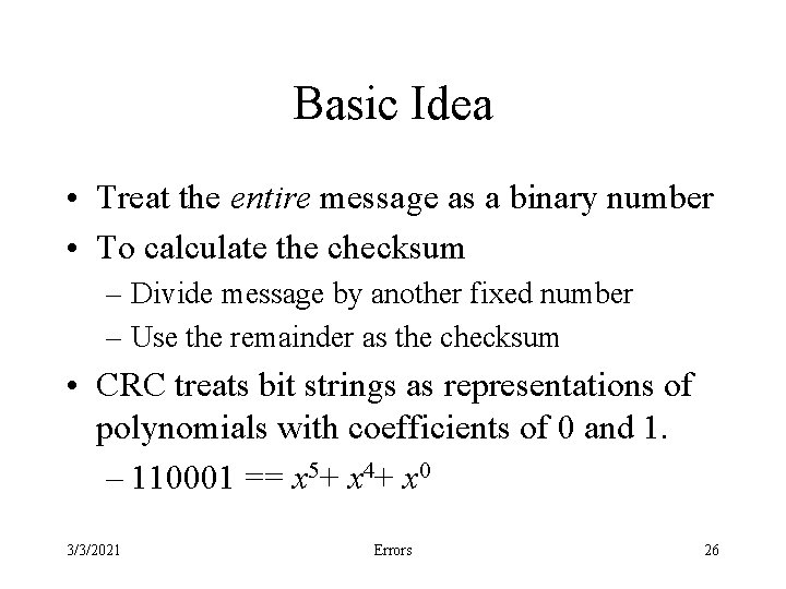 Basic Idea • Treat the entire message as a binary number • To calculate