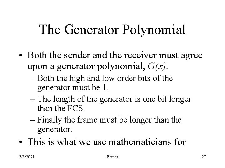 The Generator Polynomial • Both the sender and the receiver must agree upon a