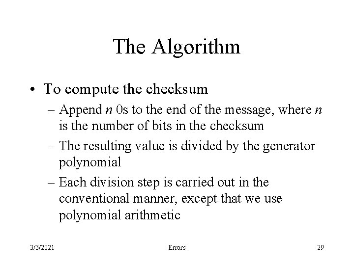 The Algorithm • To compute the checksum – Append n 0 s to the