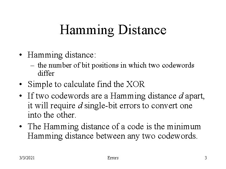 Hamming Distance • Hamming distance: – the number of bit positions in which two