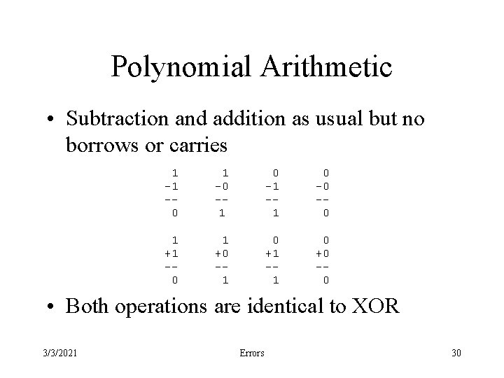 Polynomial Arithmetic • Subtraction and addition as usual but no borrows or carries 1