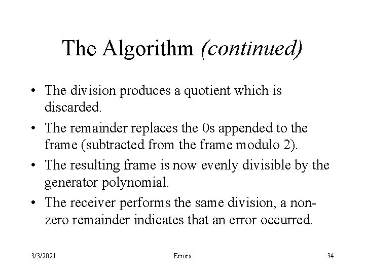 The Algorithm (continued) • The division produces a quotient which is discarded. • The