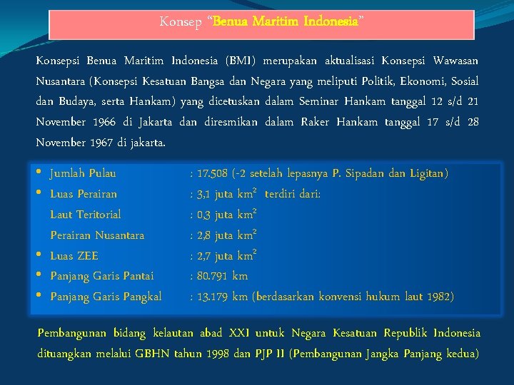 Konsep “Benua Maritim Indonesia” Konsepsi Benua Maritim Indonesia (BMI) merupakan aktualisasi Konsepsi Wawasan Nusantara