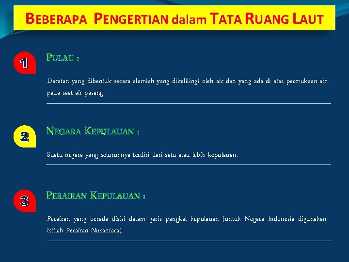 BEBERAPA PENGERTIAN dalam TATA RUANG LAUT 1 PULAU : Daratan yang dibentuk secara alamiah