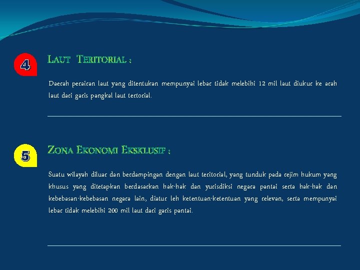 4 LAUT TERITORIAL : Daerah perairan laut yang ditentukan mempunyai lebar tidak melebihi 12