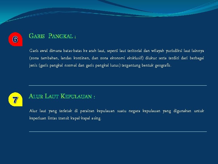 6 GARIS PANGKAL : Garis awal dimana batas-batas ke arah laut, seperti laut teritorial