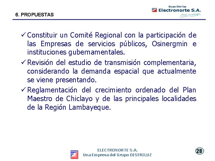 6. PROPUESTAS ü Constituir un Comité Regional con la participación de las Empresas de