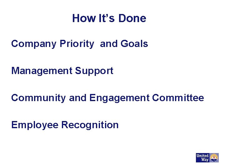 How It’s Done Company Priority and Goals Management Support Community and Engagement Committee Employee