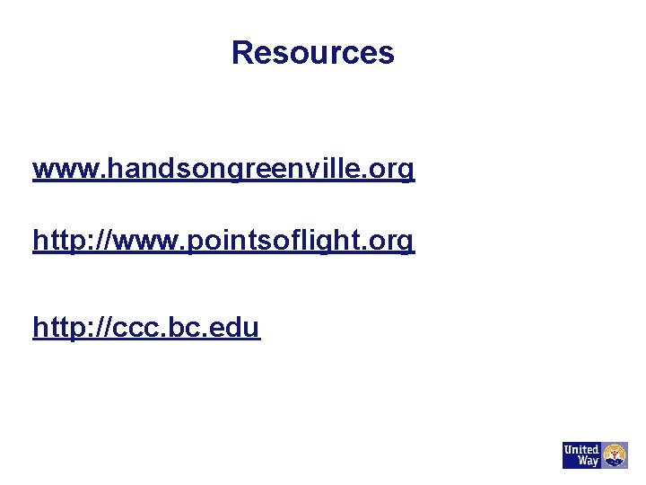 Resources www. handsongreenville. org http: //www. pointsoflight. org http: //ccc. bc. edu 
