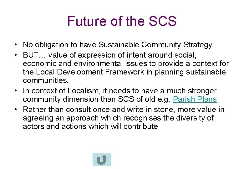 Future of the SCS • No obligation to have Sustainable Community Strategy • BUT…