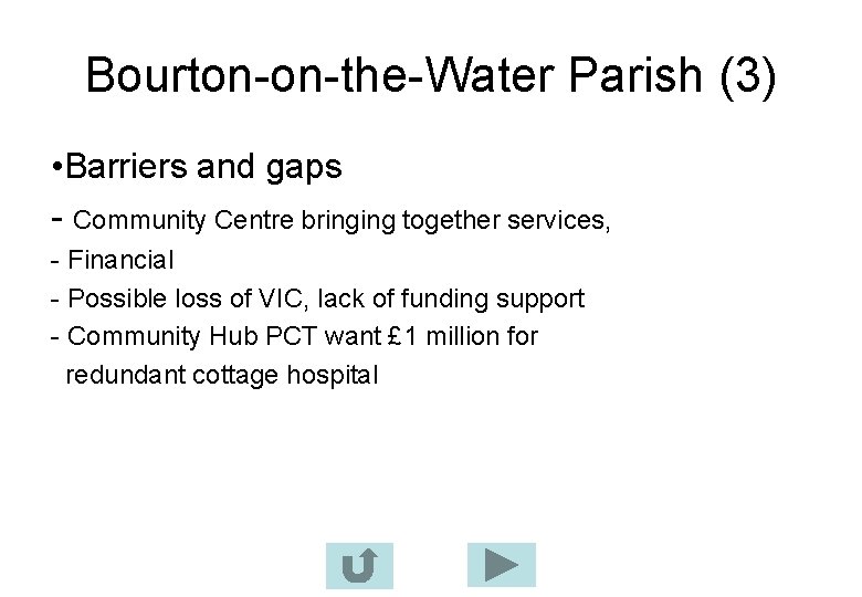 Bourton-on-the-Water Parish (3) • Barriers and gaps - Community Centre bringing together services, -