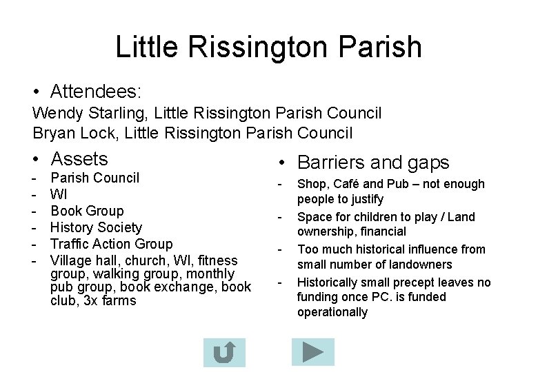 Little Rissington Parish • Attendees: Wendy Starling, Little Rissington Parish Council Bryan Lock, Little