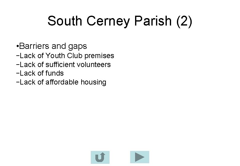 South Cerney Parish (2) • Barriers and gaps -Lack of Youth Club premises -Lack