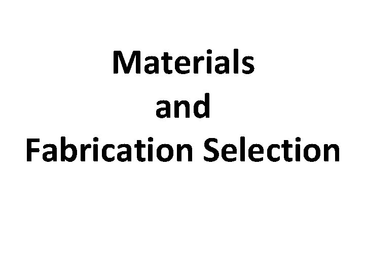 Materials and Fabrication Selection 
