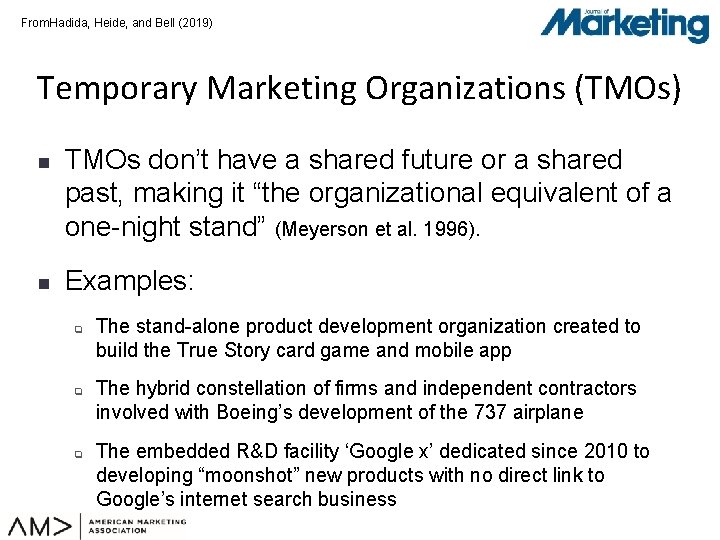 From: Hadida, Heide, and Bell (2019) Temporary Marketing Organizations (TMOs) n n TMOs don’t