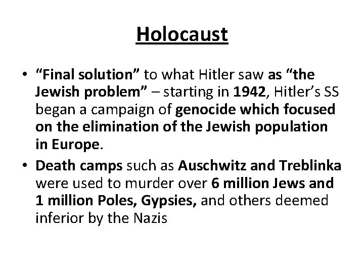 Holocaust • “Final solution” to what Hitler saw as “the Jewish problem” – starting