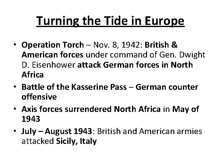 Turning the Tide in Europe • Operation Torch – Nov. 8, 1942: British &